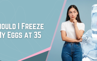 Should I Freeze My Eggs at 35?