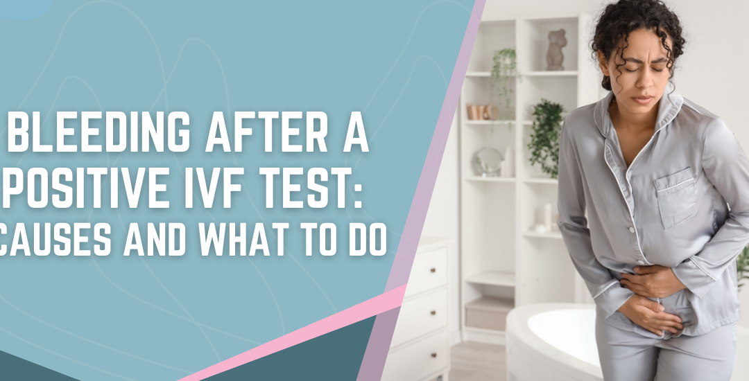 Bleeding After a Positive IVF Test
